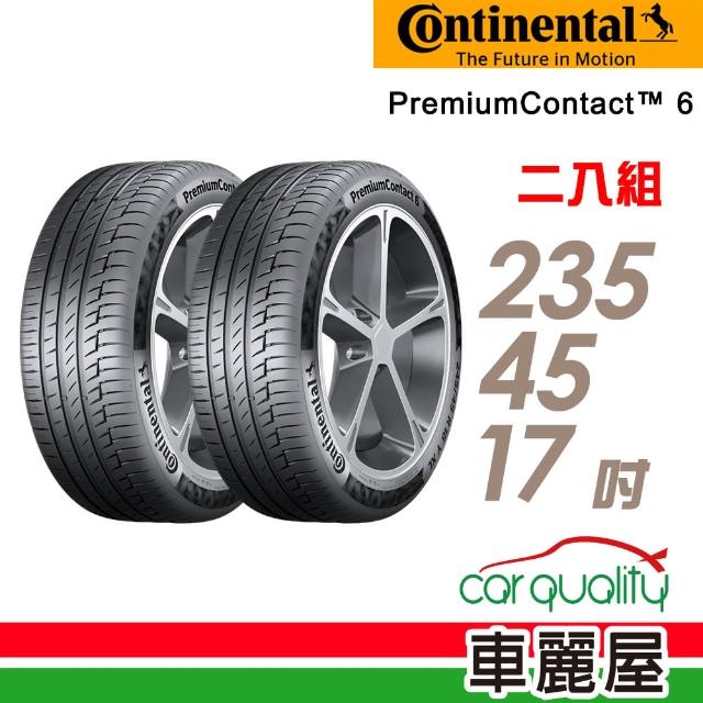 【Continental 馬牌】PremiumContact 6 PC6舒適操控輪胎_兩入組_235/45/17(適用Mondeo.S60等車型)