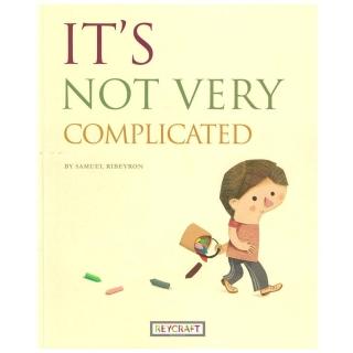It’s Not Very Complicated